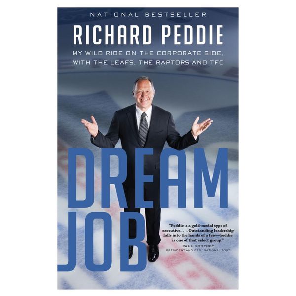 Dream Job My Wild Ride On The Corporate Side, With The Leafs, The Raptors and TFC